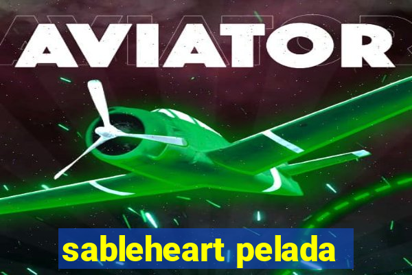 sableheart pelada